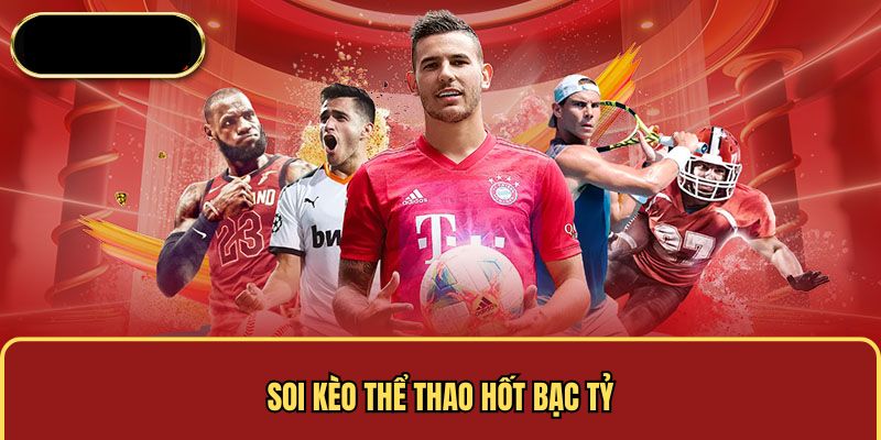 Soi kèo thể thao hốt bạc tỷ