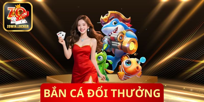 Bắn Cá Đổi Thưởng