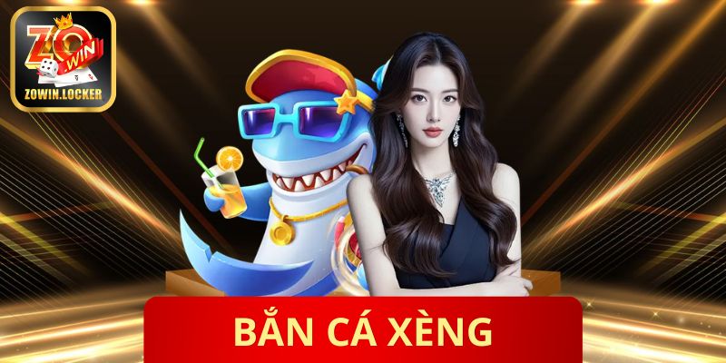 Bắn Cá Xèng