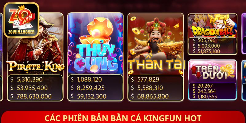 Các phiên bản bắn cá kingfun hot
