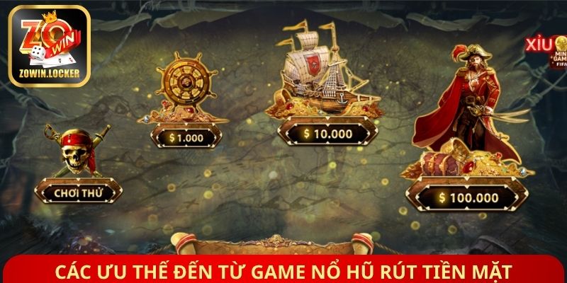 Các ưu thế đến từ Game nổ hũ rút tiền mặt