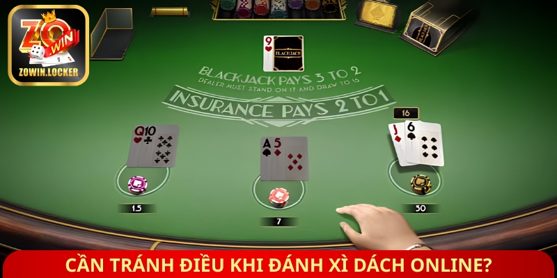 Cần tránh điều khi đánh xì dách online?