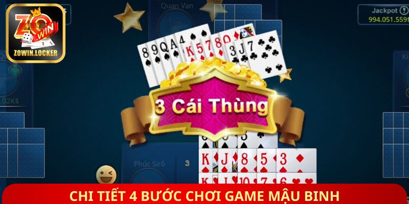 Chi tiết 4 bước chơi game Mậu Binh