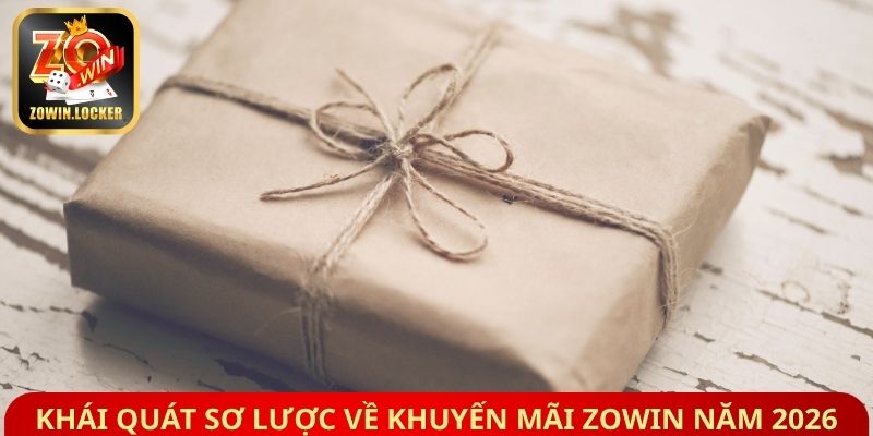 Khái quát sơ lược về khuyến mãi Zowin năm 2026