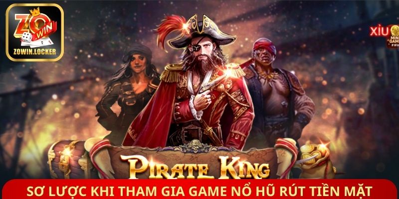 Sơ lược khi tham gia Game nổ hũ rút tiền mặt